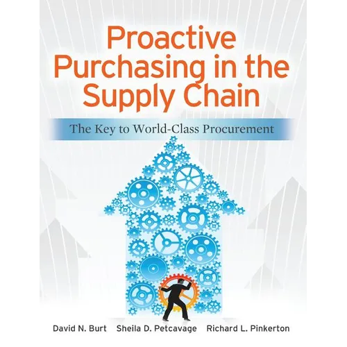 Proactive Purchasing in the Supply Chain: The Key to World-Class Procurement