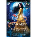 The Poisoned Princess: A Snow White Retelling