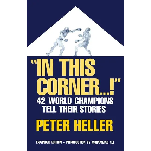 In This Corner . . . !: Forty-Two World Champions Tell Their Stories