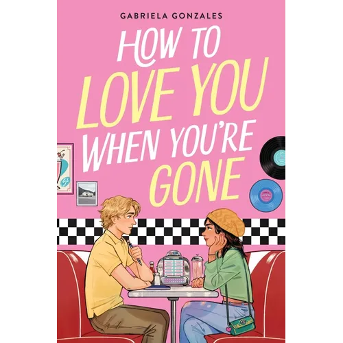 How to Love You When You're Gone