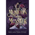 The Musician and the Monster: A gothic Beauty and the Beast retelling