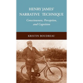 Henry James' Narrative Technique: Consciousness, Perception, and Cognition