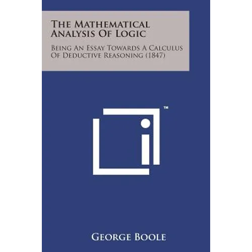 The Mathematical Analysis of Logic: Being an Essay Towards a Calculus of Deductive Reasoning (1847)