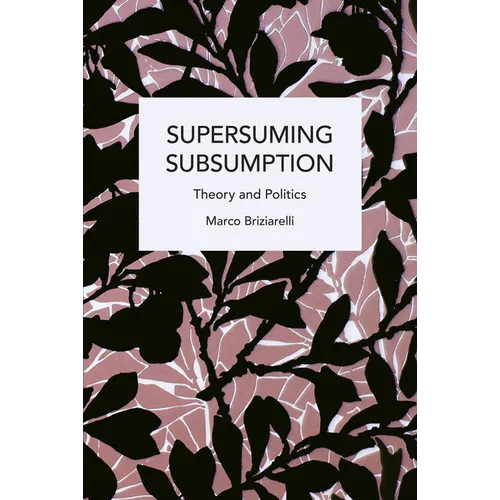 Supersuming Subsumption: Theory and Politics