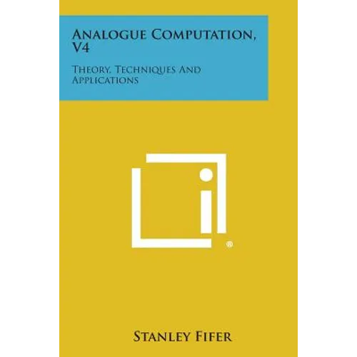 Analogue Computation, V4: Theory, Techniques and Applications