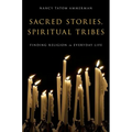 Sacred Stories, Spiritual Tribes: Finding Religion in Everyday Life