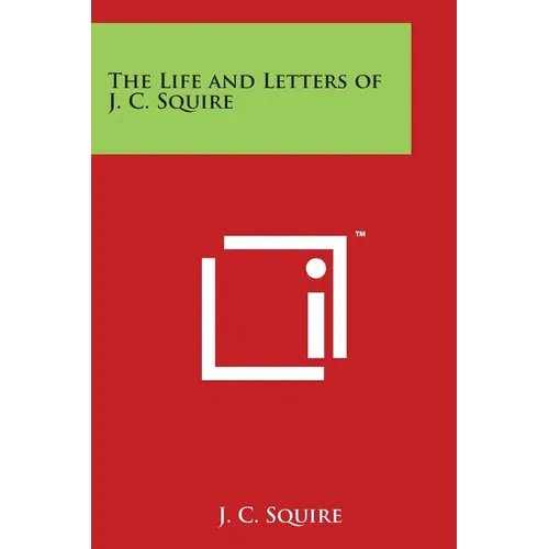 The Life and Letters of J. C. Squire