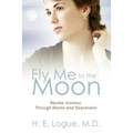 Fly Me To The Moon: Bipolar Journey through Mania and Depression