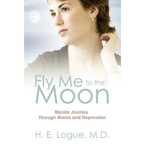Fly Me To The Moon: Bipolar Journey through Mania and Depression