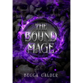 The Bound Mage: A Dark Fae Romantasy Novel