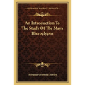 An Introduction To The Study Of The Maya Hieroglyphs