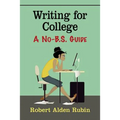 Writing for College: A No-B.S. Guide