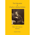 The Education of Charles Callahan Perkins: How Art Came to America