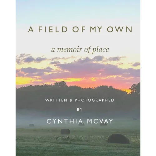 A Field of My Own: A Memoir of Place