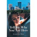 Tell Me Why You Are Here