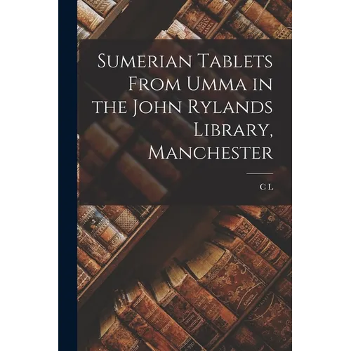 Sumerian Tablets From Umma in the John Rylands Library, Manchester