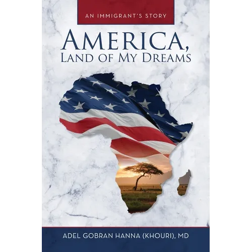 America, Land of My Dreams: An Immigrant's Story