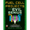 Fuel Cell Projects for the Evil Genius