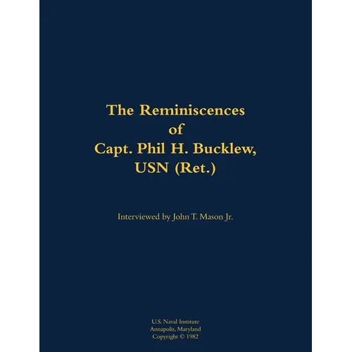 The Reminiscences of Capt. Phil H. Bucklew, USN (Ret.): 1914-1991
