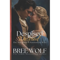 Despised & Desired: The Marquess' Passionate Wife