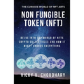 Non Fungible Token (NFT): Delve Into The World of NFTs Crypto Collectibles And How It Might Change Everything?