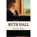 Ruth Hall: A Domestic Tale of the Present Time