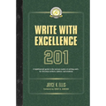 Write with Excellence 201: A lighthearted guide to the serious matter of writing well-for Christian authors, editors, and students