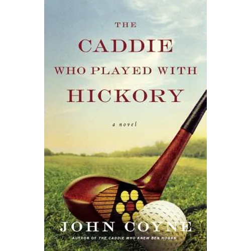 The Caddie Who Played with Hickory